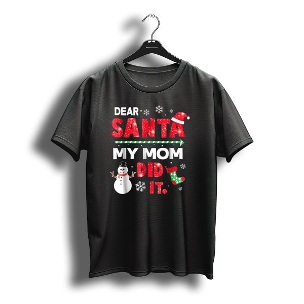 Dear Santa My Mom Did It Christmas Snowman Stocking Snowflake T Shirt t shirt 1