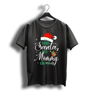 Dear Santa My Mommy Did It Santa Hat Christmas Gift T-Shirt