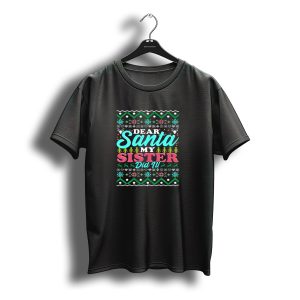 Dear Santa My Sister Did It Christmas Holiday T-Shirt