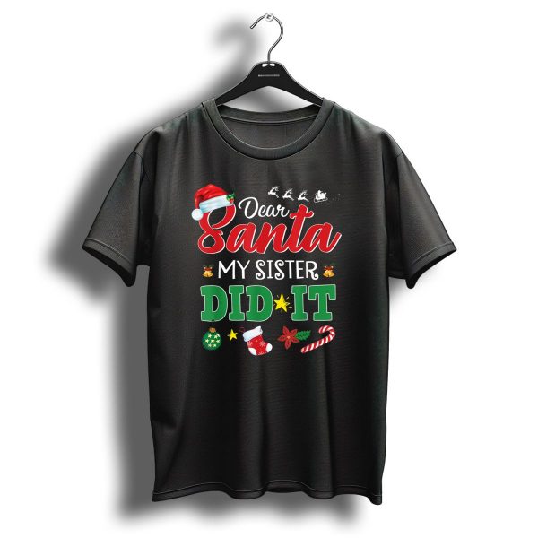 Dear Santa My Sister Did It Funny Christmas Santa Hat Reindeer Stocking Candy Cane Ornaments T Shirt 1 t shirt 1