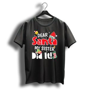 Dear Santa My Sister Did It Santa Hat Christmas Stocking Gifts T Shirt