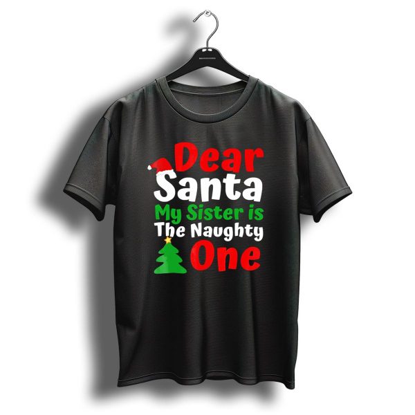 Dear Santa My Sister Is The Naughty One Christmas Tree Santa Hat T Shirt 1 t shirt 1