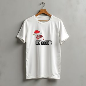Dear Santa We Good Santa Hat And Question Mark Christmas Query T-Shirt