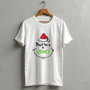 Don't Be A Grinch Christmas Santa Hat T-Shirt