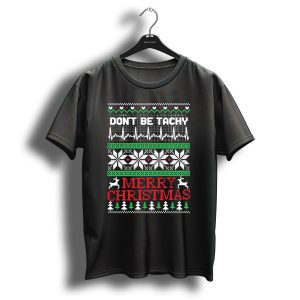 Don't Be Tachy Nurse Merry Christmas Ekg Ugly T-Shirt
