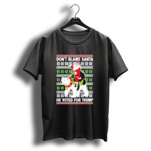Don't Blame Santa He Voted For Trump Ugly Christmas T Shirt 1