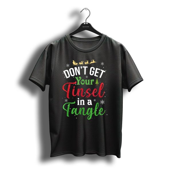 Dont Get Your Tinsel In A Tangle Funny Christmas Shirt Santa Sleigh Snowflakes T Shirt t shirt 1