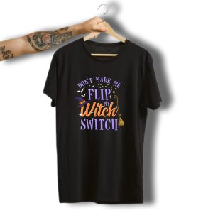 Dont Make Me Flip My Witch Switch Halloween Bats Stars Hat Broom T-Shirt