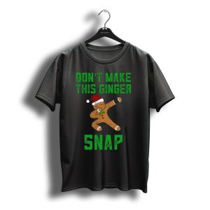 Don'T Make This Ginger Snap Christmas Santa Hat Dabbing T-Shirt