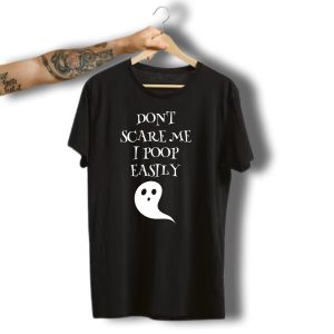 Don'T Scare Me I Poop Easily Funny Halloween Ghost T-Shirt