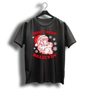 Dont Stop Believin Funny Christmas Santa With Snowflakes T-Shirt