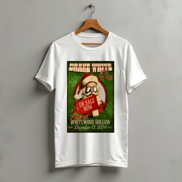 Drake White And The Big Fire Live At Whitewood Hollow Santa Christmas T Shirt t shirt 1