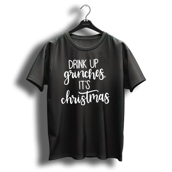 Drink Up Grinches Its Christmas T Shirt 1 t shirt 1