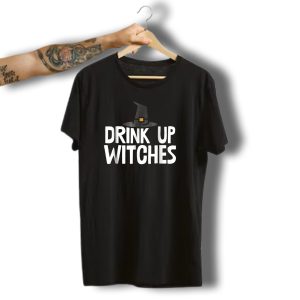 Drink Up Witches Funny Halloween Drinking Witch Hat T-Shirt