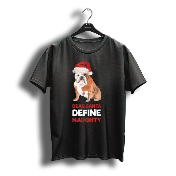English Bulldog Christmas Dear Santa Define Naughty T Shirt t shirt 1