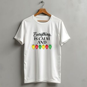 Everything Is Calm And Bright With Colorful Christmas Lights T Shirt