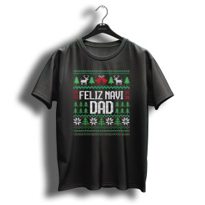 Feliz Navi Dad Ugly Christmas Sweater Reindeer And Trees T Shirt