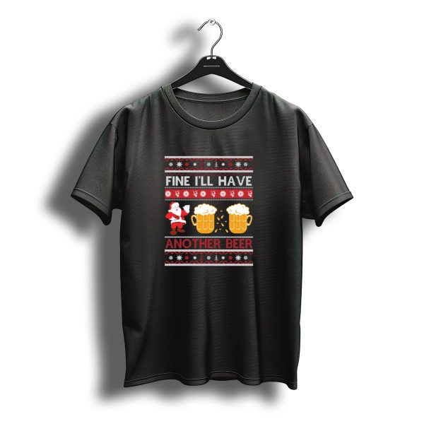 Fine ILl Have Another Beer Christmas Santa And Beer Mugs T Shirt t shirt 1