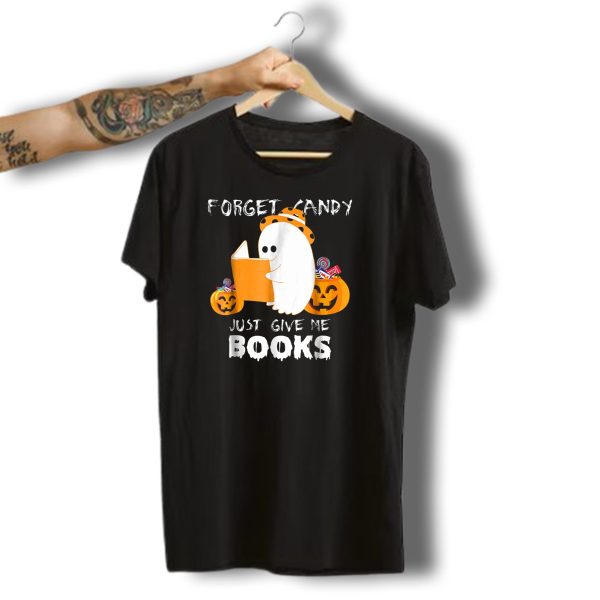 Forget Candy Just Give Me Books Ghost Halloween Pumpkins T Shirt t shirt 1