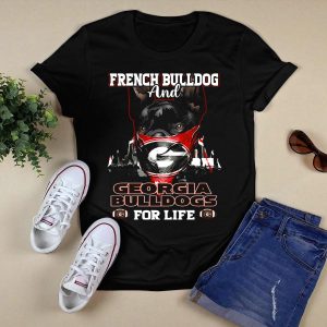 French Bulldog And Georgia Bulldogs For Life T Shirt