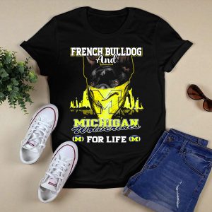 French Bulldog And Michigan Wolverines For Life T-Shirt