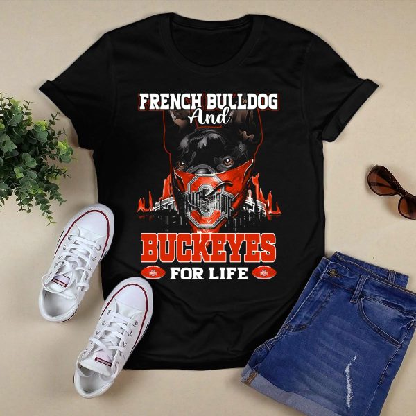 French Bulldog and Ohio State Buckeyes for Life T Shirt Black 1