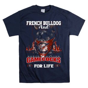 French Bulldog And South Carolina Gamecocks For Life T-Shirt