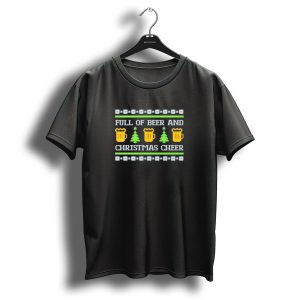 Full Of Beer And Christmas Cheer Ugly Sweater Pattern With Beer Mugs And Christmas Trees T Shirt
