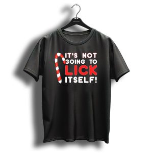 Funny Candy Cane Christmas Its Not Going To Lick Itself T-Shirt