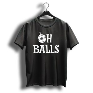 Funny Christmas Oh Balls Ornament Snowflake T-Shirt
