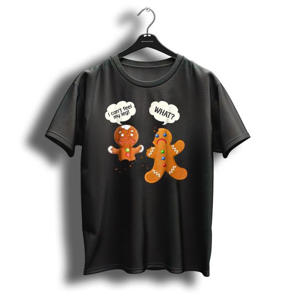 Funny Gingerbread Men Christmas I Cant Feel My Leg What T Shirt 1 t shirt 1