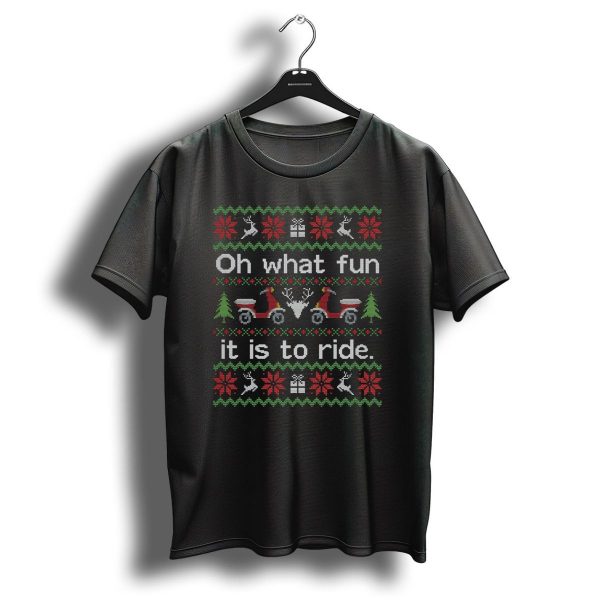 Funny Ugly Christmas Sweater Oh What Fun It Is To Ride T Shirt 1 t shirt 1