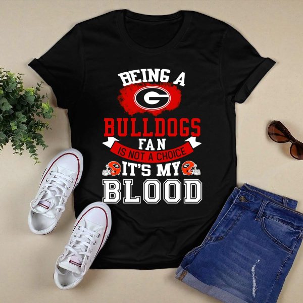 Georgia Bulldogs Fan Not A Choice Its My Blood T Shirt 1