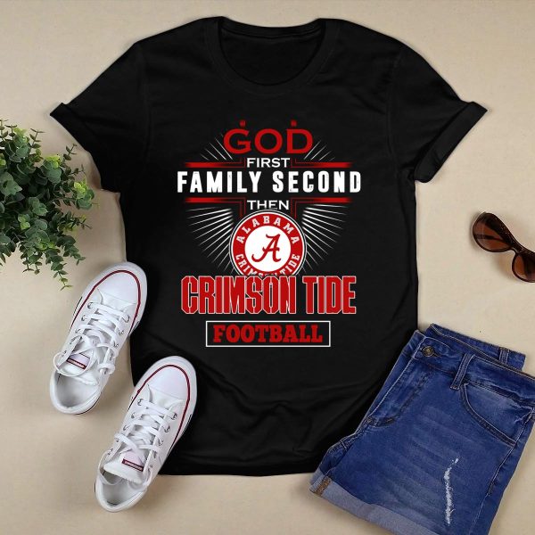 God First Family Second Then Alabama Crimson Tide Football T Shirt Style 1 Black 1