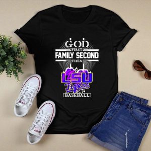 God First Family Second Then Lsu Tigers Baseball T-Shirt