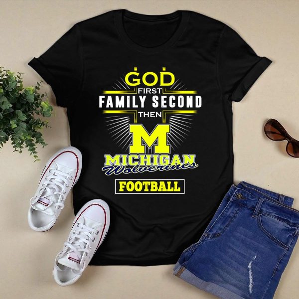 God First Family Second Then Michigan Wolverines Football T Shirt Black 1