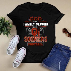 God First Family Second Then Oklahoma Sooners Football T-Shirt