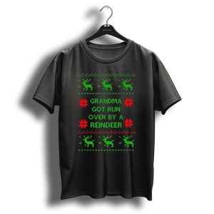 Grandma Got Run Over By A Reindeer Ugly Christmas T Shirt