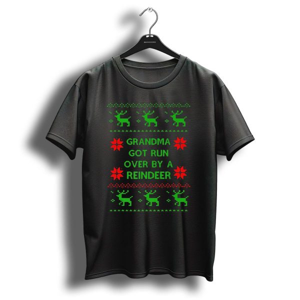 Grandma Got Run Over By A Reindeer Ugly Christmas T Shirt 1 t shirt 1