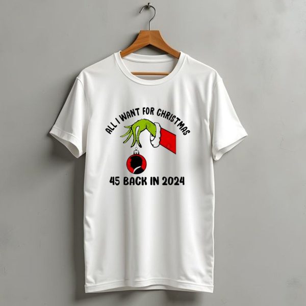 Grinch Hand Holding Ornament All I Want For Christmas 45 Back In T Shirt 1 t shirt 1