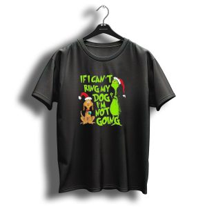 Grinch If I Cant Bring My Dog I'm Not Going Christmas T-Shirt