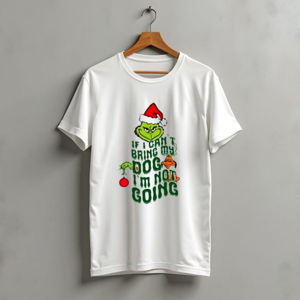 Grinch If I Cant Bring My Dog Im Not Going Christmas Santa Hat T Shirt t shirt 1