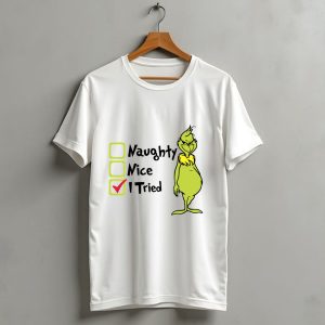 Grinch Naughty Nice I Tried Christmas Humor T-Shirt
