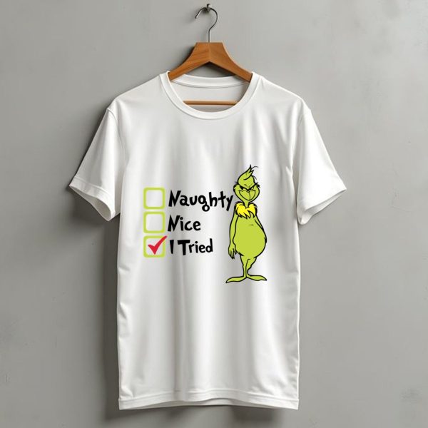 Grinch Naughty Nice I Tried Christmas Humor T Shirt 1 t shirt 1