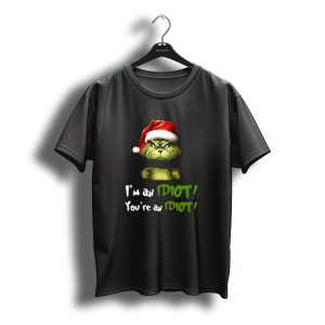 Grinch Santa Hat I'M An Idiot You'Re An Idiot Christmas T-Shirt