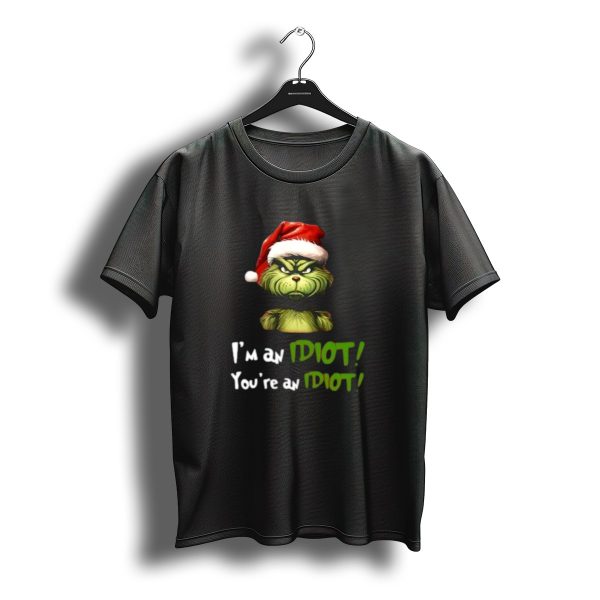 Grinch Santa Hat Im An Idiot Youre An Idiot Christmas T Shirt t shirt 1