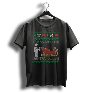 Guess Who Fix Santas Sleigh Funny Mechanic Christmas T-Shirt