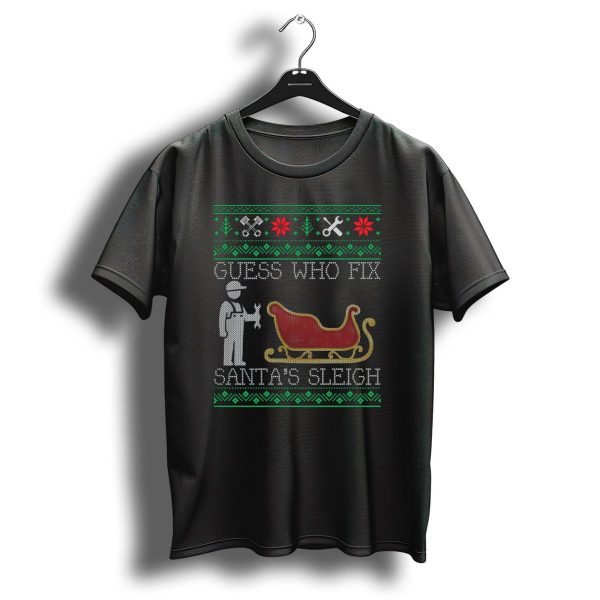 Guess Who Fix Santas Sleigh Funny Mechanic Christmas T Shirt 1 t shirt 1