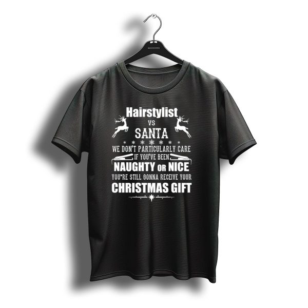Hairstylist Vs Santa We Dont Particularly Care If Youve Been Naughty Or Nice T Shirt t shirt 1