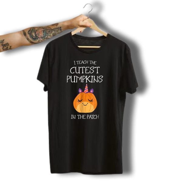 Halloween I Teach The Cutest Pumpkins In The Patch T Shirt t shirt 1